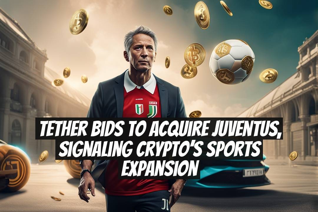 Tether Bids to Acquire Juventus, Signaling Crypto’s Sports Expansion