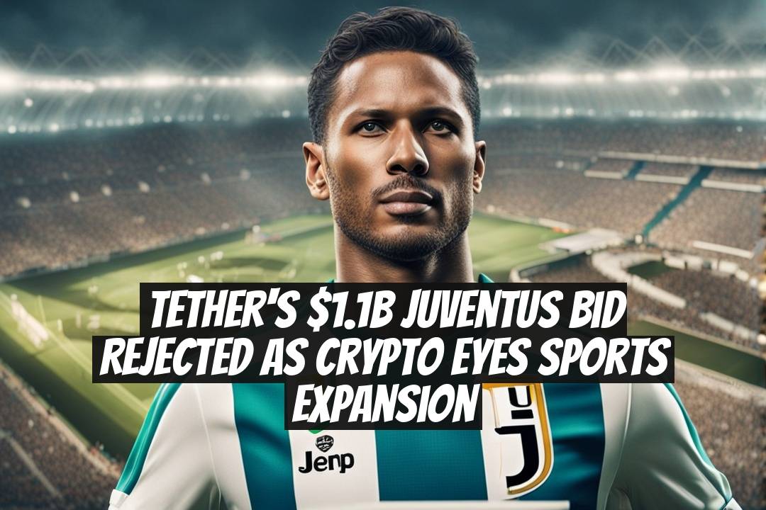 Tether's $1.1B Juventus Bid Rejected as Crypto Eyes Sports Expansion
