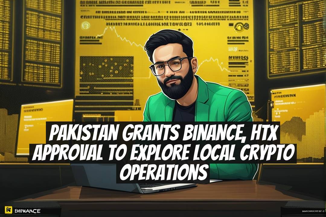 Pakistan Grants Binance, HTX Approval to Explore Local Crypto Operations