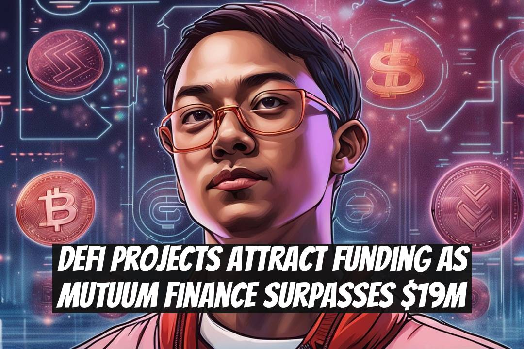 DeFi Projects Attract Funding as Mutuum Finance Surpasses $19M