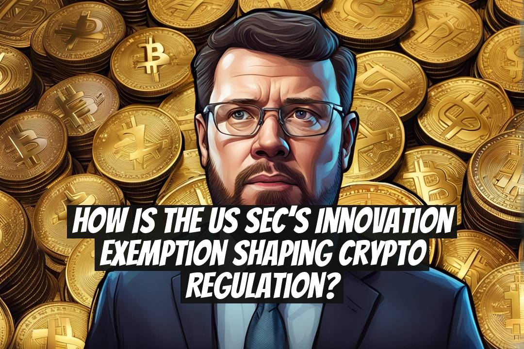 How is the US SEC’s innovation exemption shaping crypto regulation?