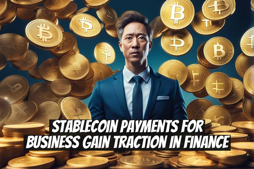 Stablecoin Payments for Business Gain Traction in Finance