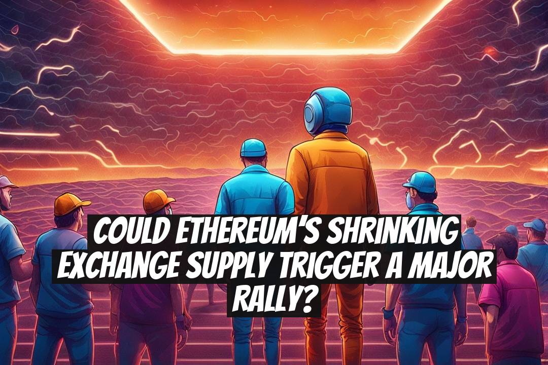 Could Ethereum’s shrinking exchange supply trigger a major rally?