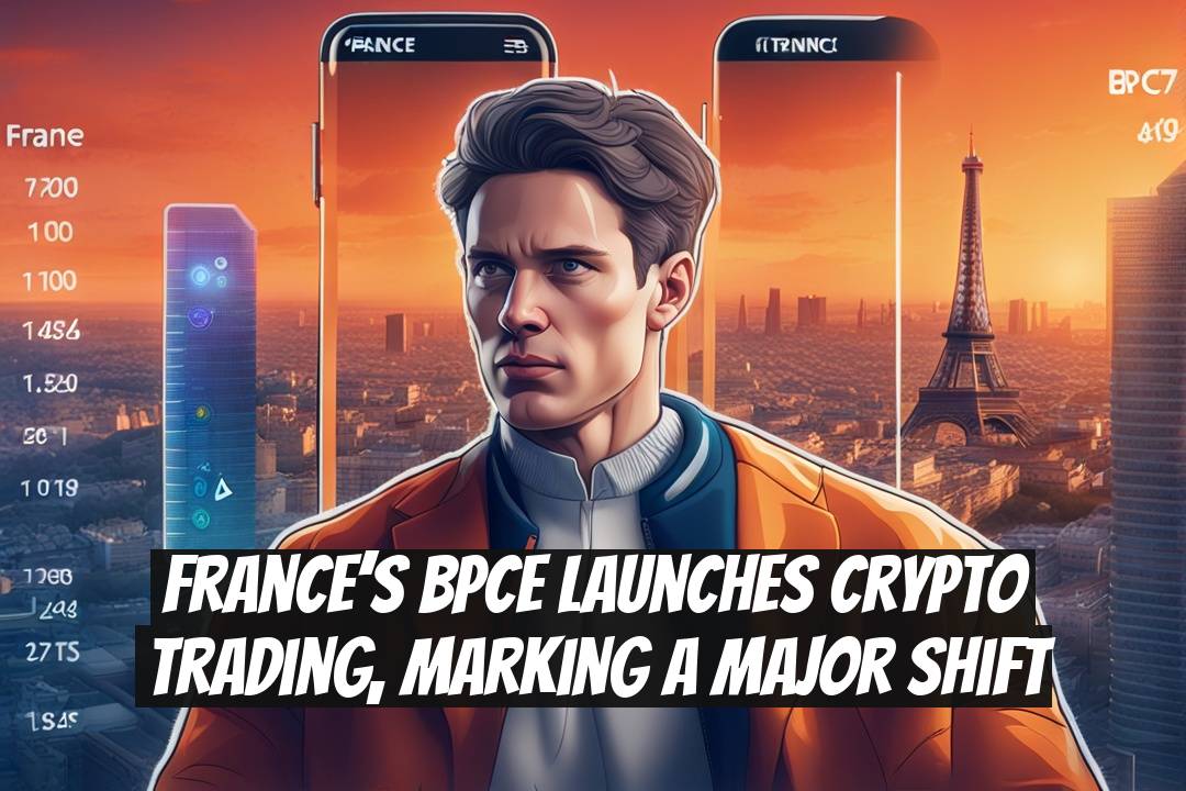 France’s BPCE Launches Crypto Trading, Marking a Major Shift