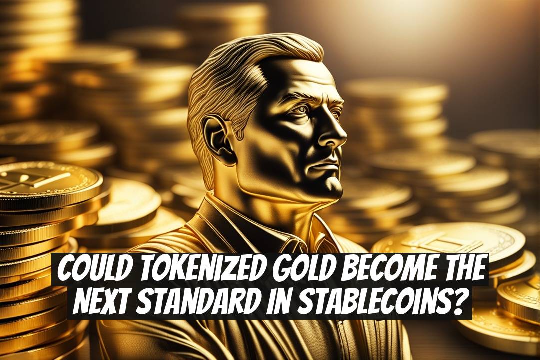 Could tokenized gold become the next standard in stablecoins?