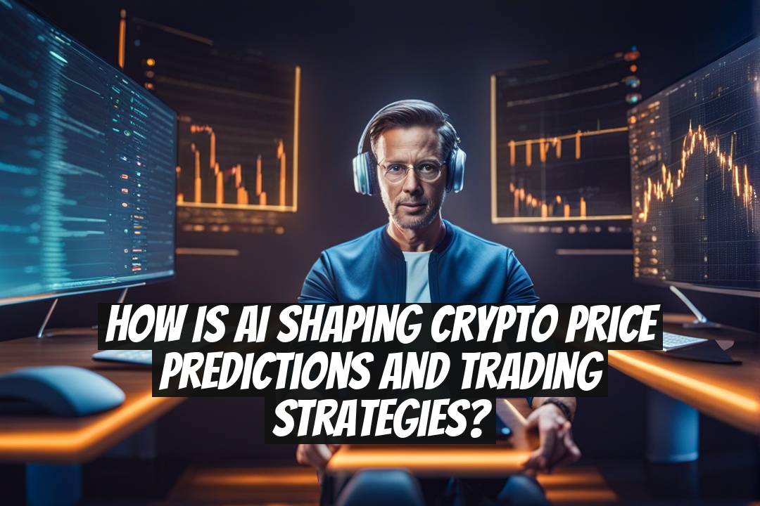 How Is AI Shaping Crypto Price Predictions and Trading Strategies?