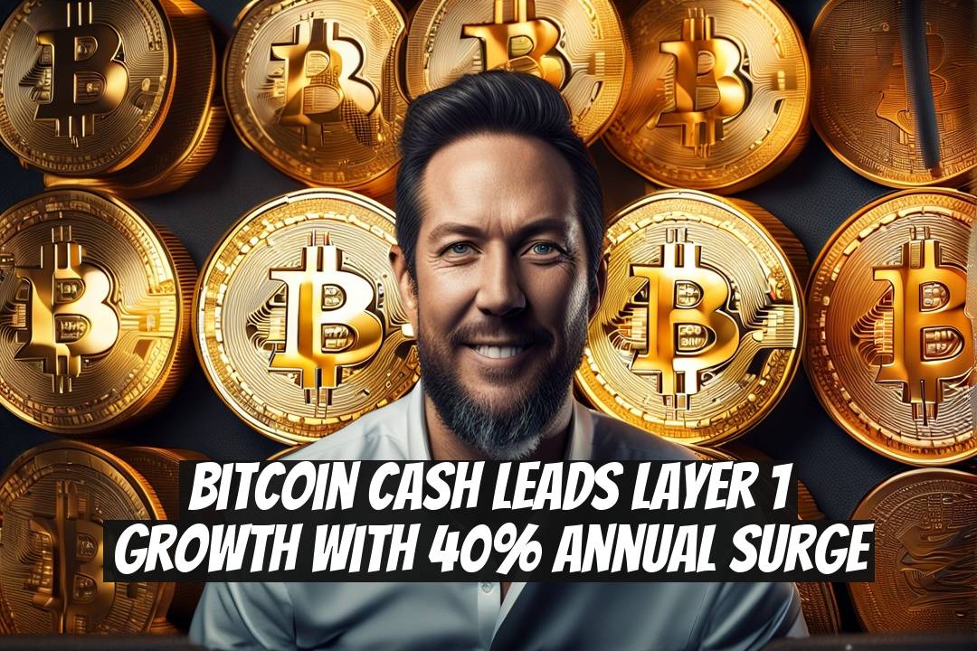 Bitcoin Cash Leads Layer 1 Growth With 40% Annual Surge