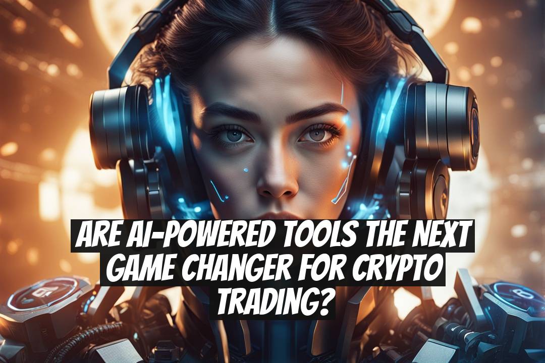 Are AI-Powered Tools the Next Game Changer for Crypto Trading?
