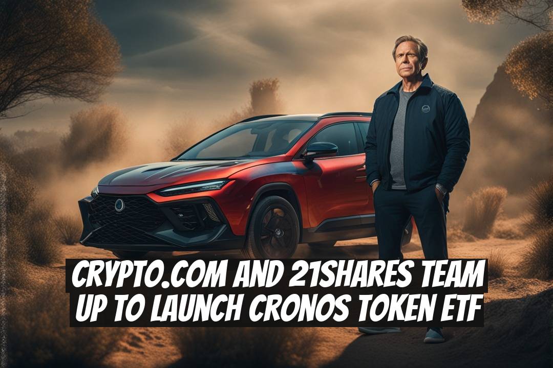 Crypto.com and 21Shares Team Up to Launch Cronos Token ETF