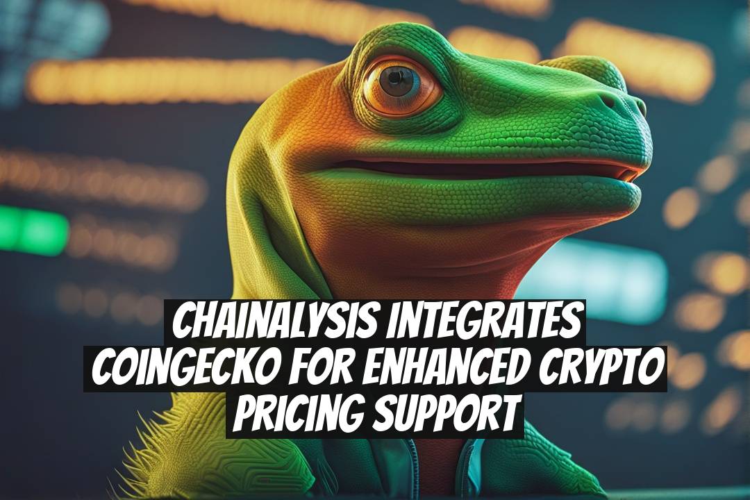 Chainalysis Integrates CoinGecko for Enhanced Crypto Pricing Support