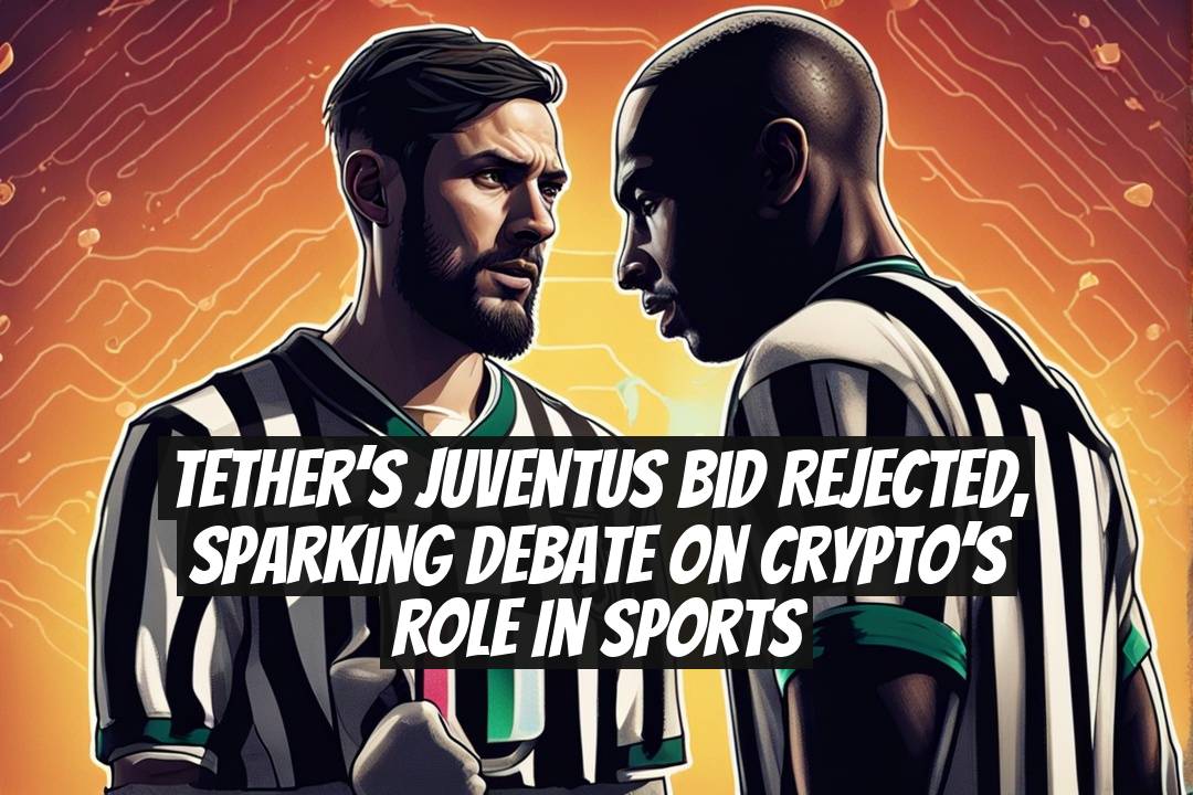 Tether’s Juventus Bid Rejected, Sparking Debate on Crypto’s Role in Sports