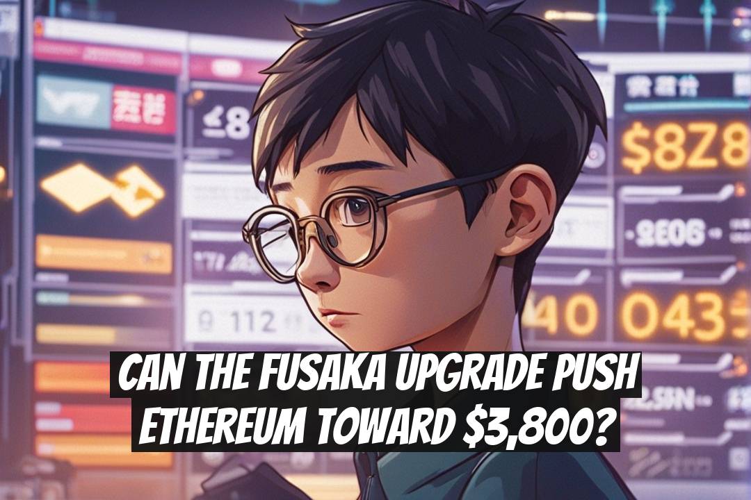 Can the Fusaka upgrade push Ethereum toward $3,800?