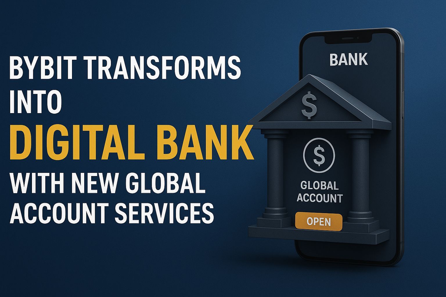 Bybit Transforms Into Digital Bank With New Global Account Services