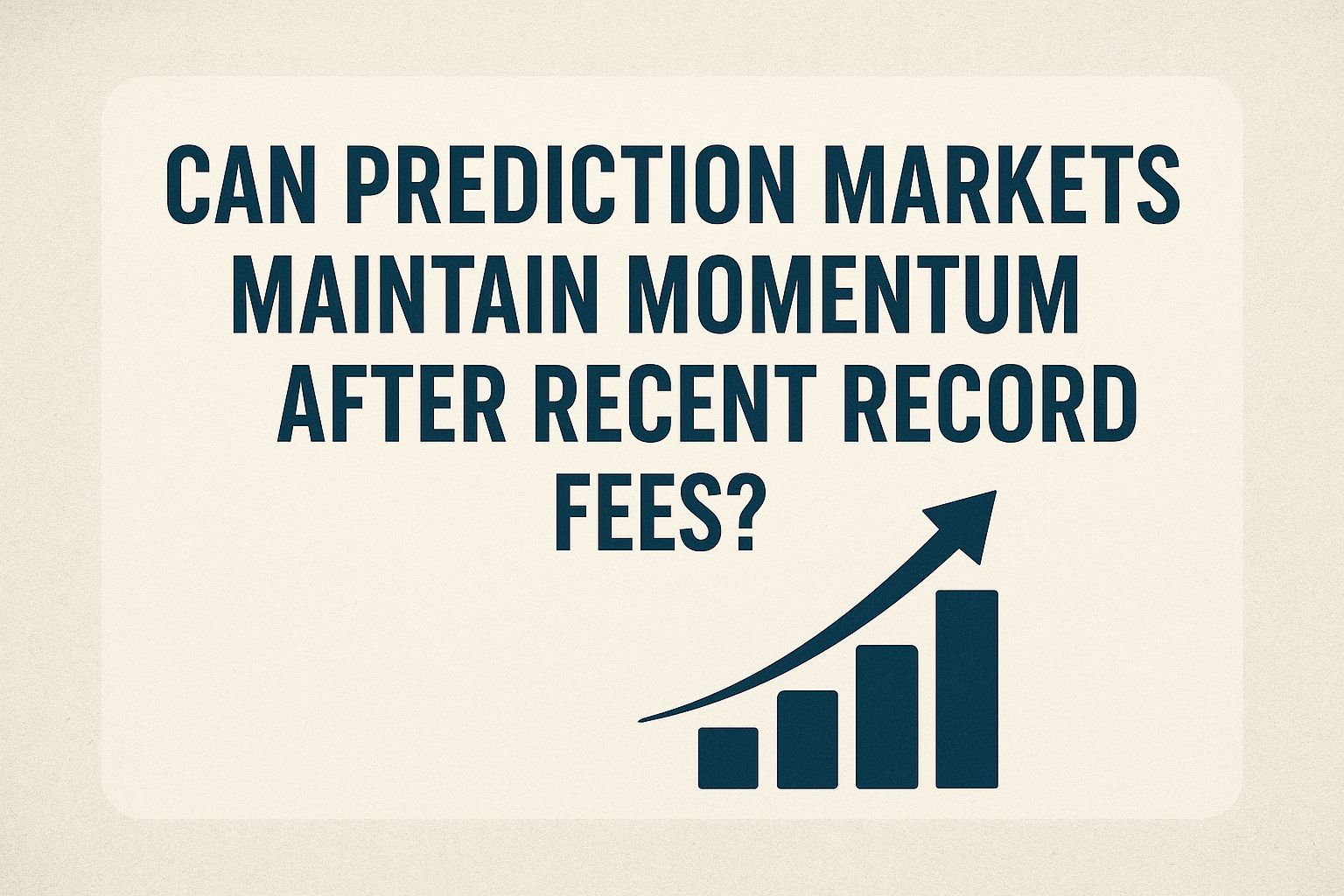 Can Prediction Markets Maintain Momentum After Recent Record Fees?
