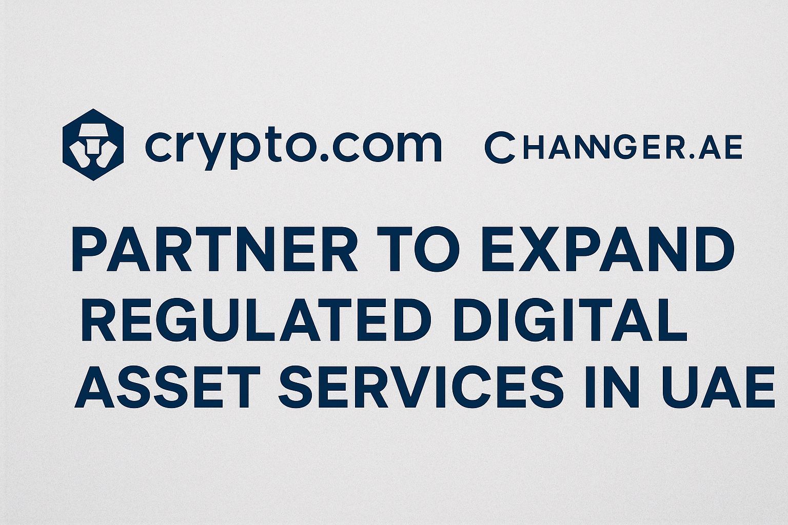 Crypto.com and Changer.ae partner to expand regulated digital asset services in UAE
