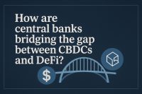 How Are Central Banks Bridging the Gap Between CBDCs and DeFi?