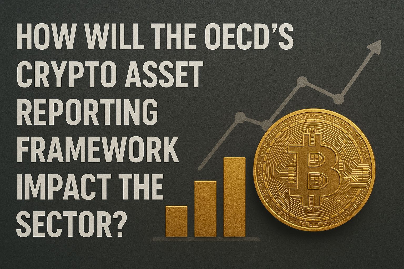 How Will the OECD’s Crypto-Asset Reporting Framework Impact the Sector?