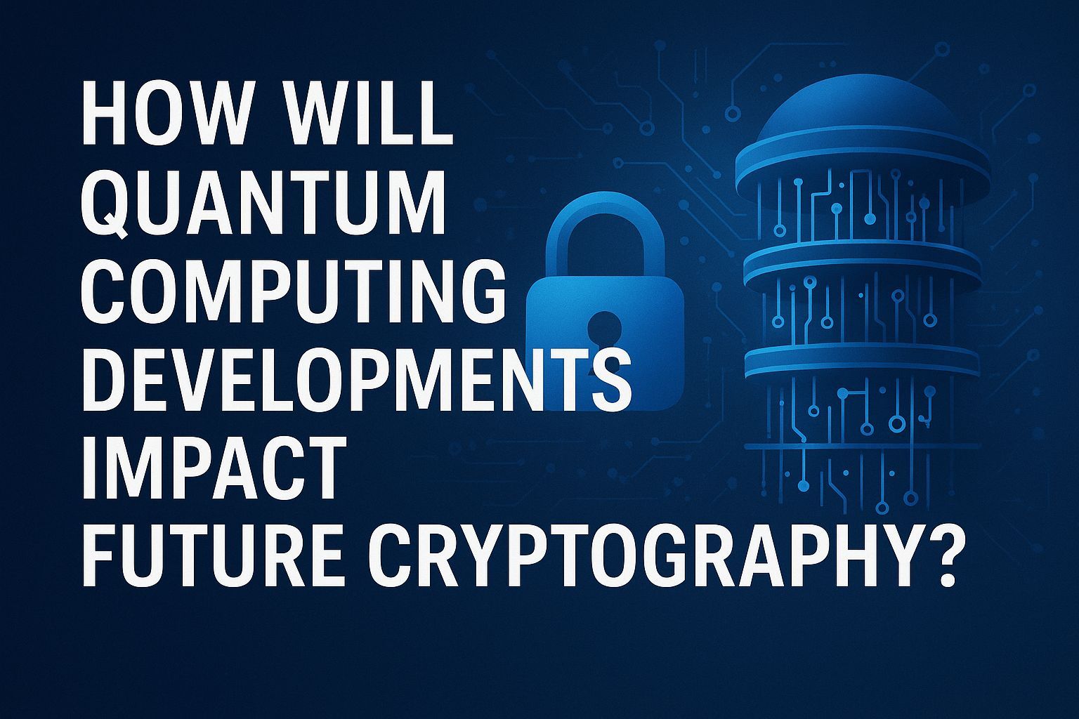How will quantum computing developments impact future cryptography?
