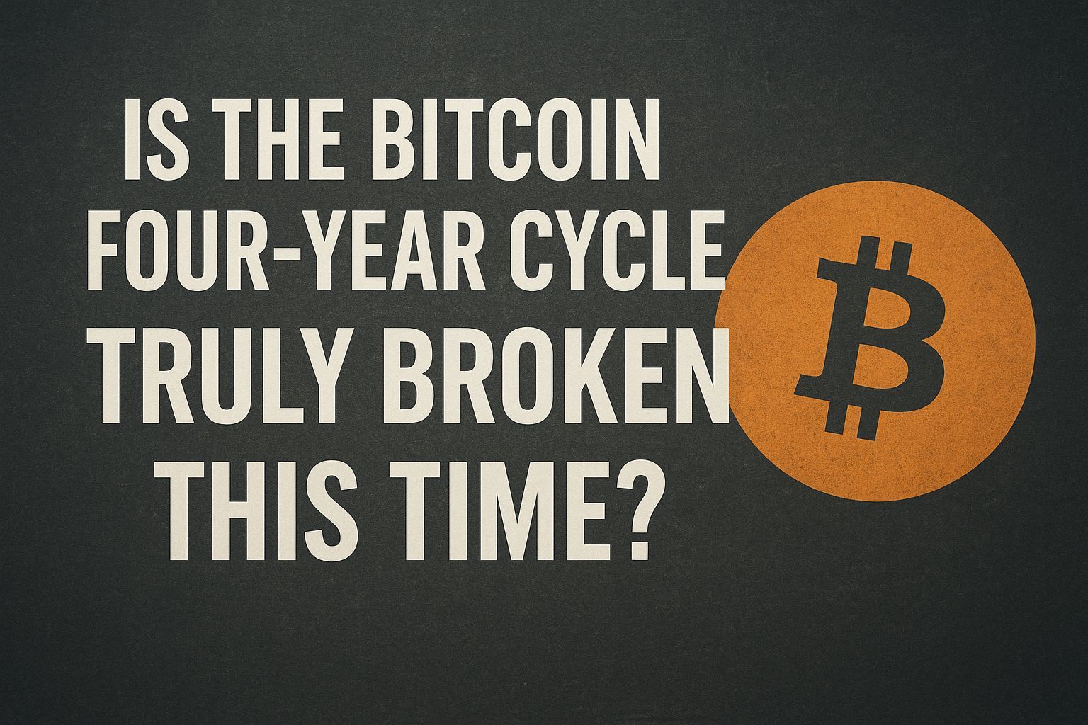 Is the Bitcoin four-year cycle truly broken this time?