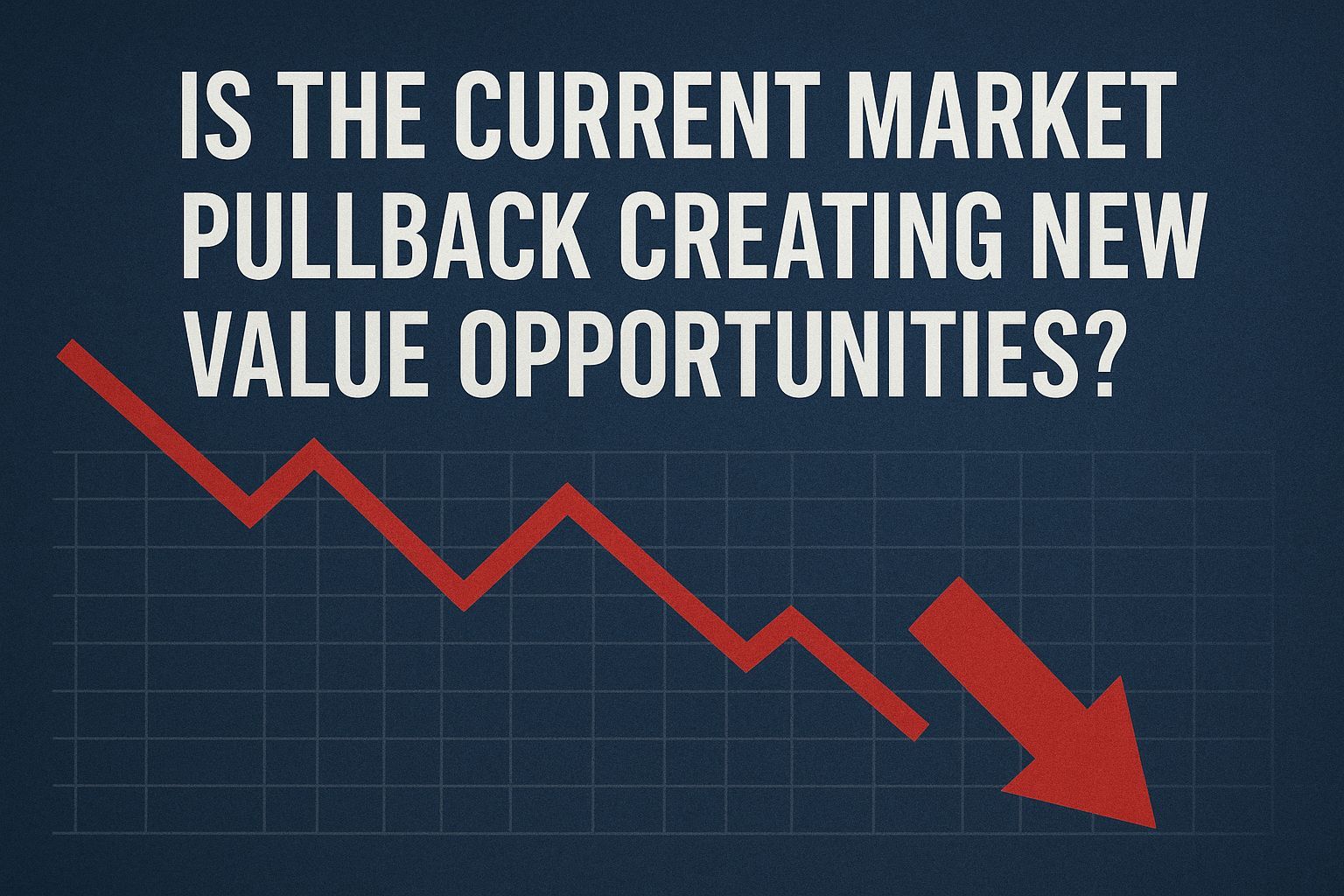 Is the Current Market Pullback Creating New Value Opportunities?