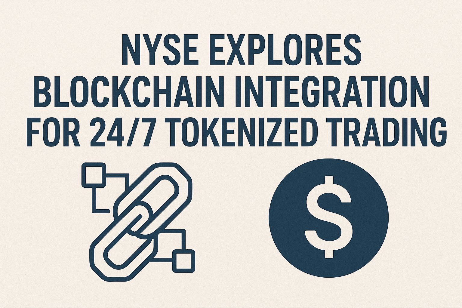 NYSE Explores Blockchain Integration for 24/7 Tokenized Trading