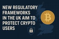 New Regulatory Frameworks in the UK Aim to Protect Crypto Users
