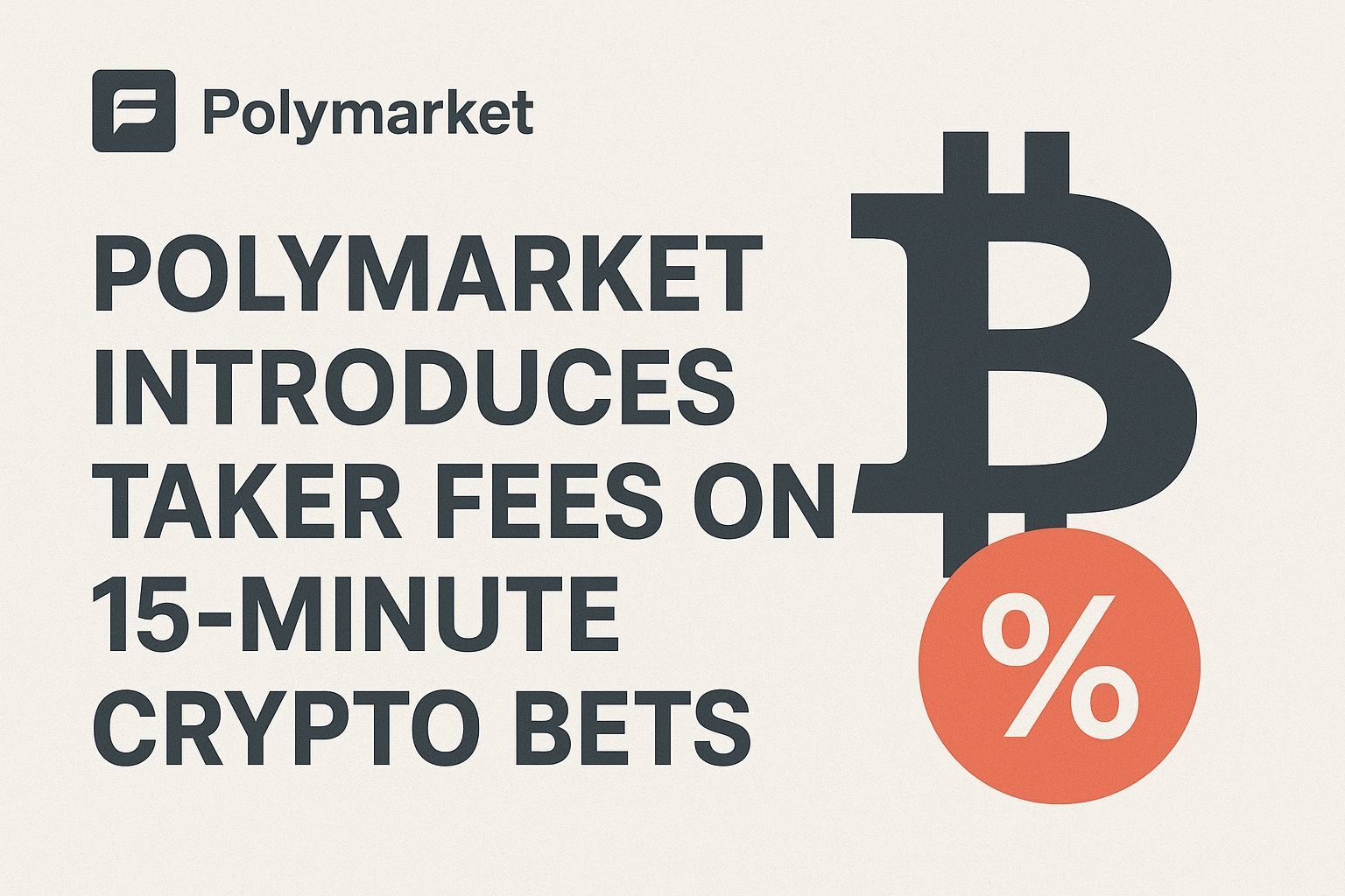 Polymarket Introduces Taker Fees on 15-Minute Crypto Bets