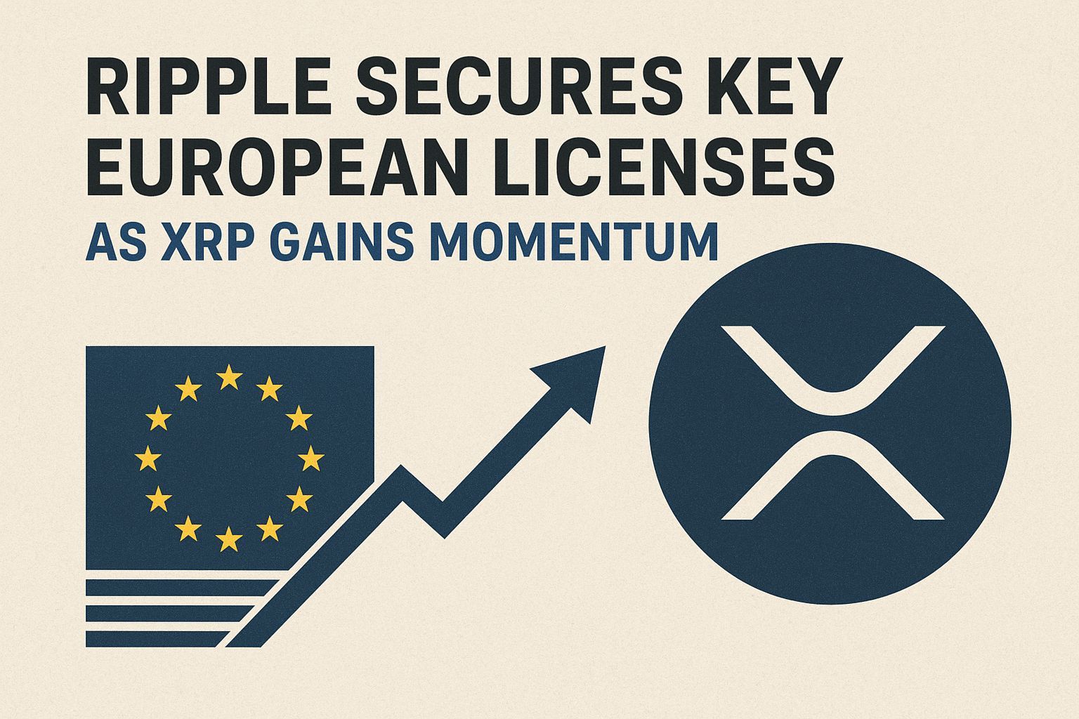 Ripple Secures Key European Licenses as XRP Gains Momentum