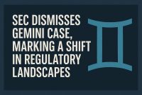 SEC Dismisses Gemini Case Marking a Shift in Regulatory Landscapes