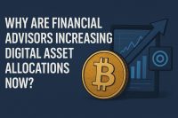 Why Are Financial Advisors Increasing Digital Asset Allocations Now?