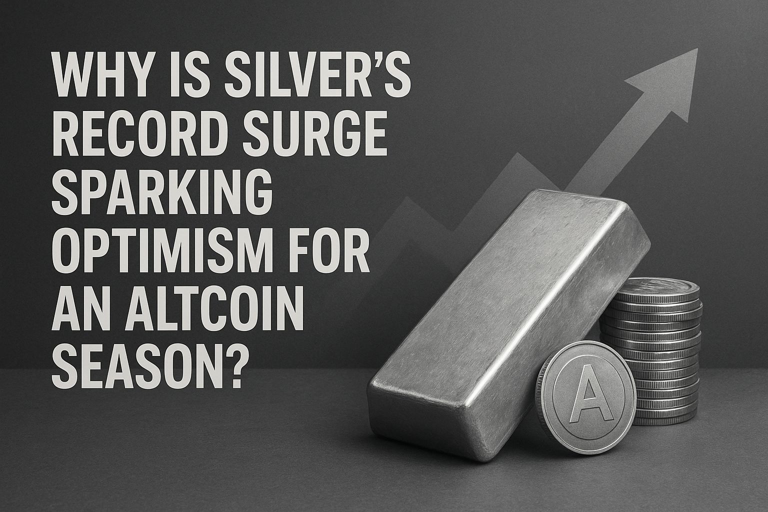 Why is silver’s record surge sparking optimism for an altcoin season?
