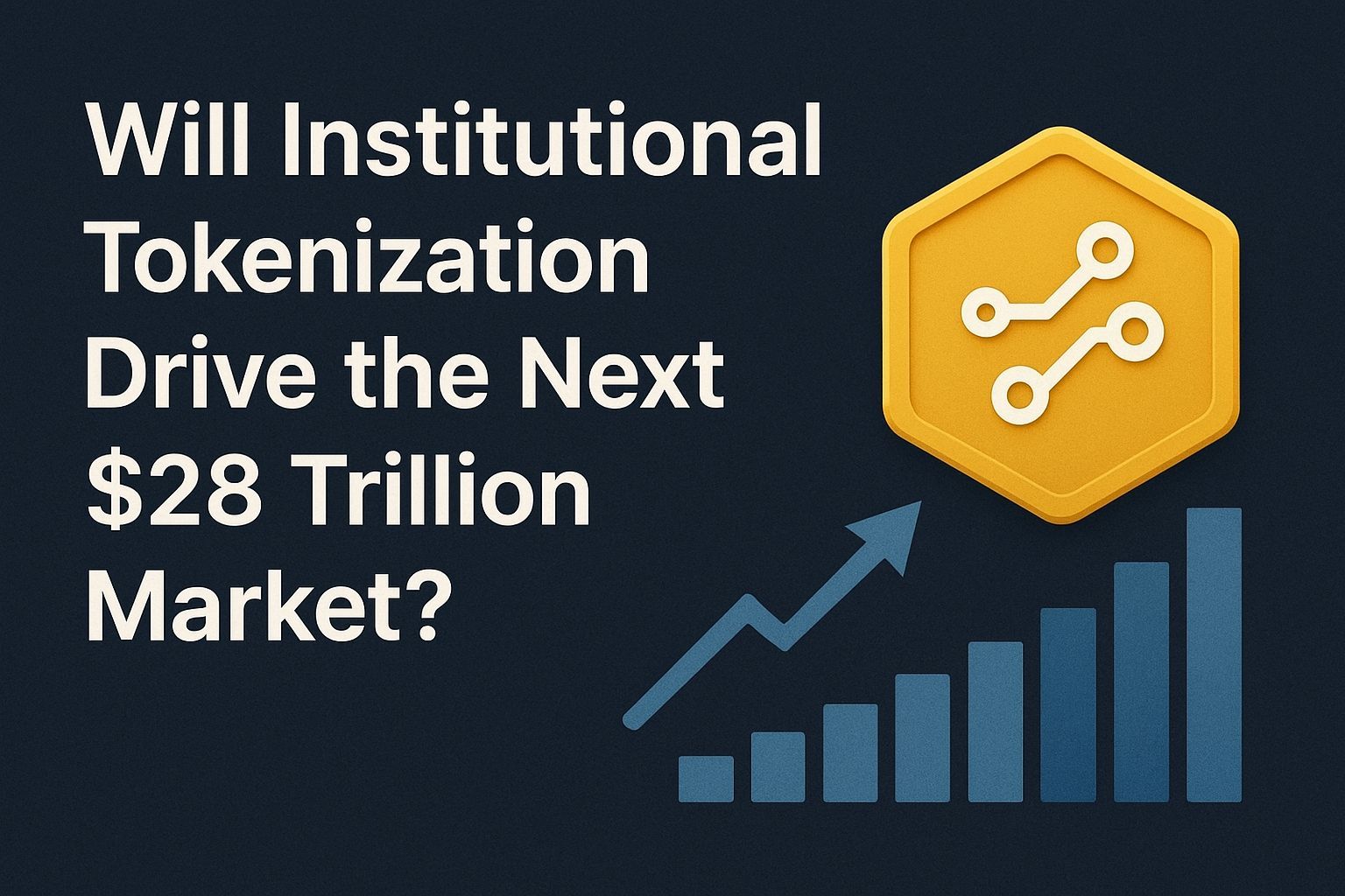 Will Institutional Tokenization Drive the Next $28 Trillion Market?