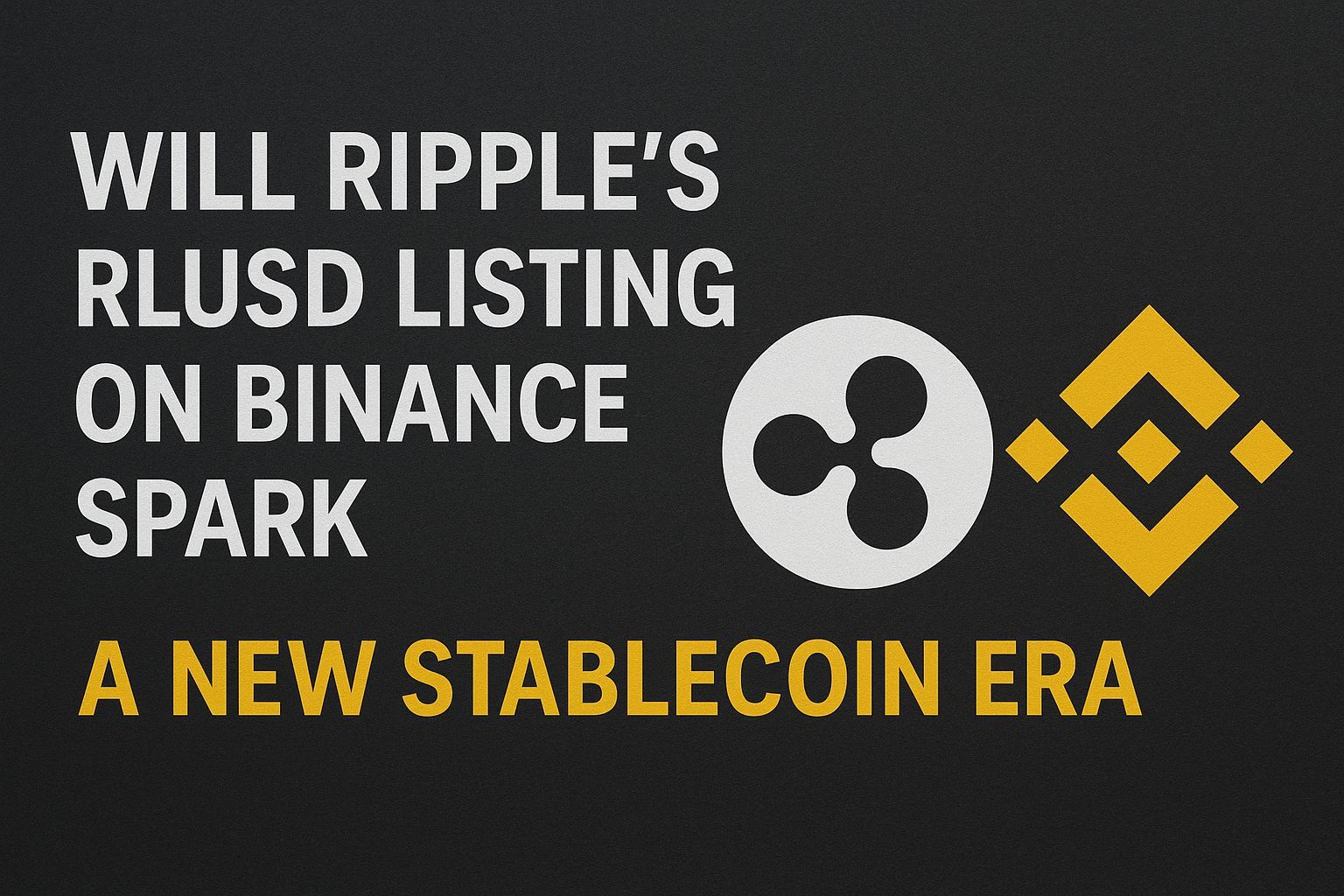Will Ripple’s RLUSD Listing on Binance Spark a New Stablecoin Era?