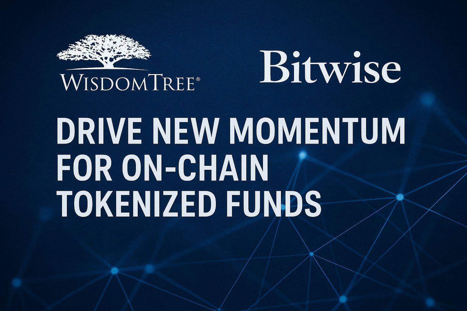 WisdomTree and Bitwise Drive New Momentum for On-Chain Tokenized Funds