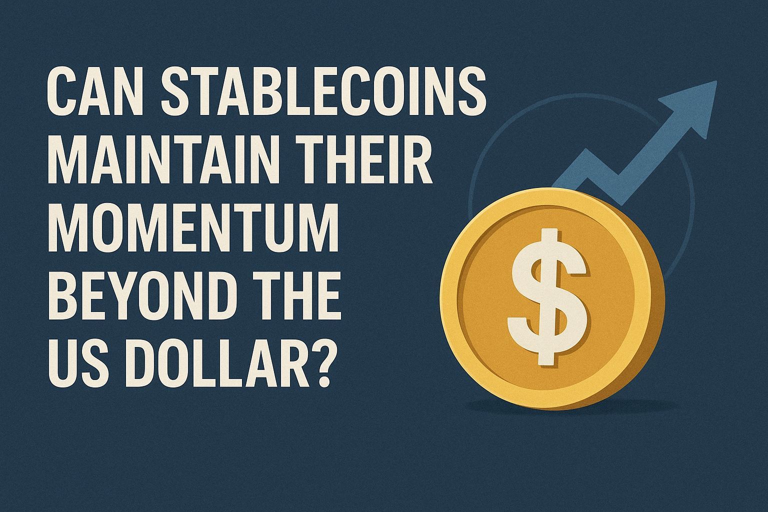 Can stablecoins maintain their momentum beyond the US dollar?