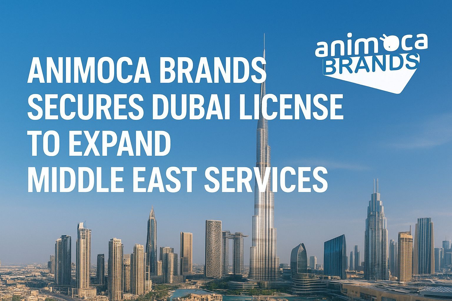 Animoca Brands Secures Dubai License to Expand Middle East Services