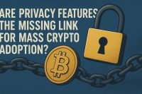Are Privacy Features the Missing Link for Mass Crypto Adoption?