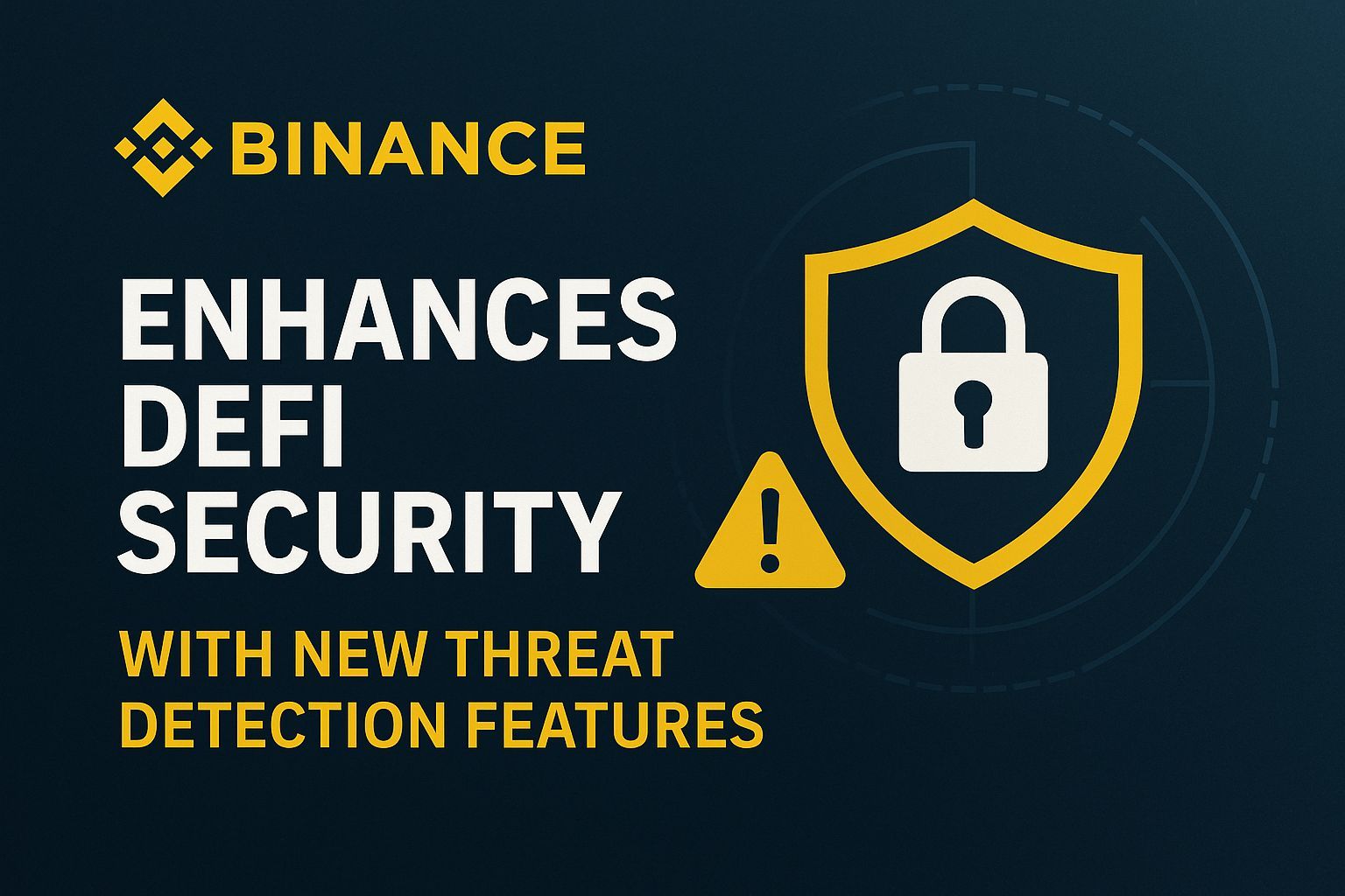 Binance Enhances DeFi Security with New Threat Detection Features