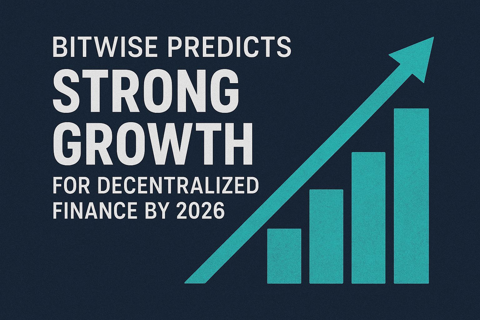 Bitwise Predicts Strong Growth for Decentralized Finance by 2026