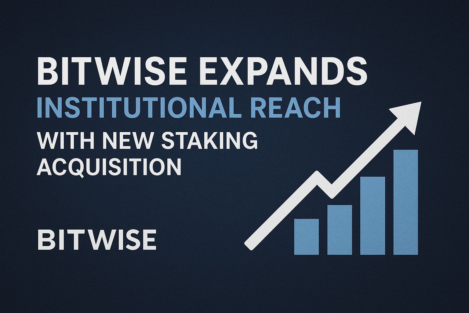 Bitwise expands institutional reach with new staking acquisition