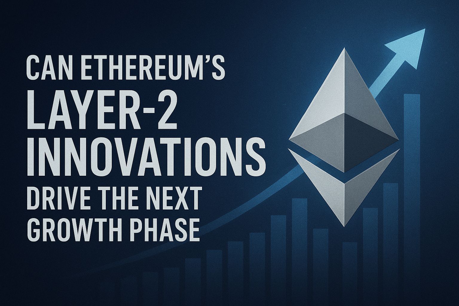 Can Ethereum’s Layer 2 Innovations Drive the Next Growth Phase?