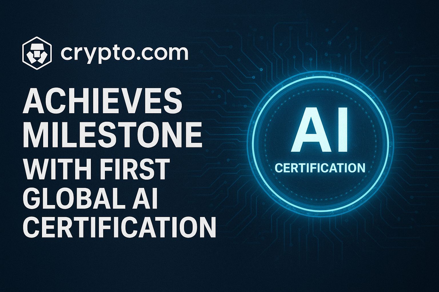 Crypto.com Achieves Milestone with First Global AI Certification