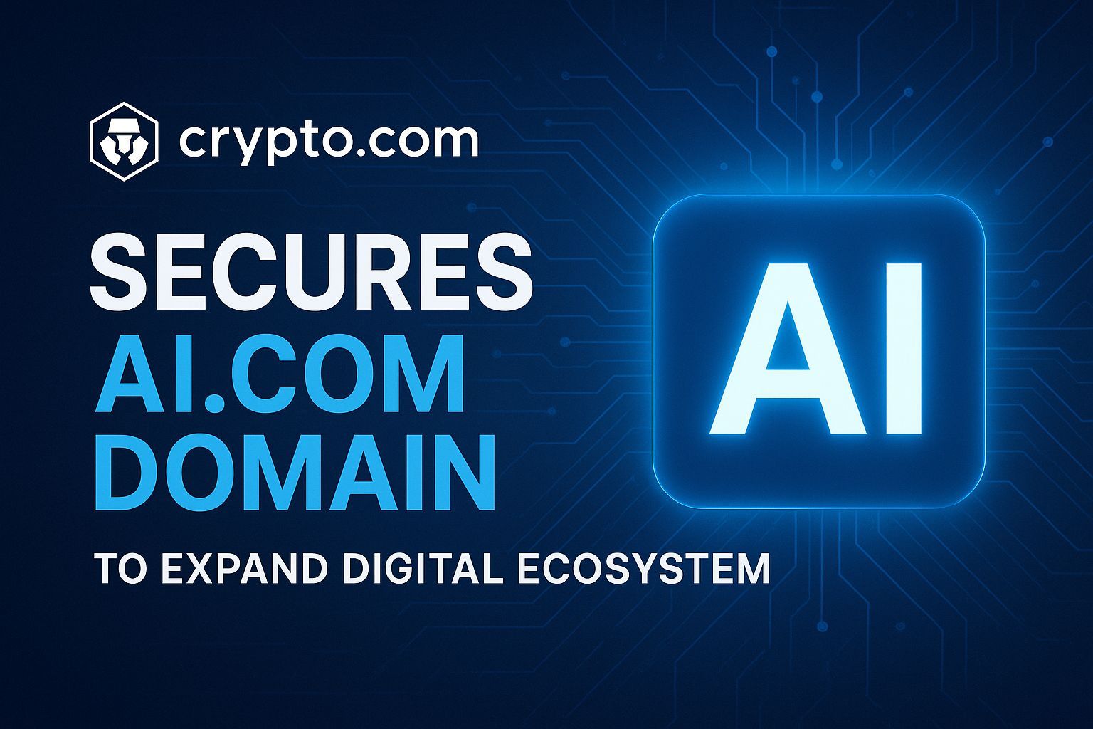 Crypto.com Secures AI.com Domain to Expand Digital Ecosystem