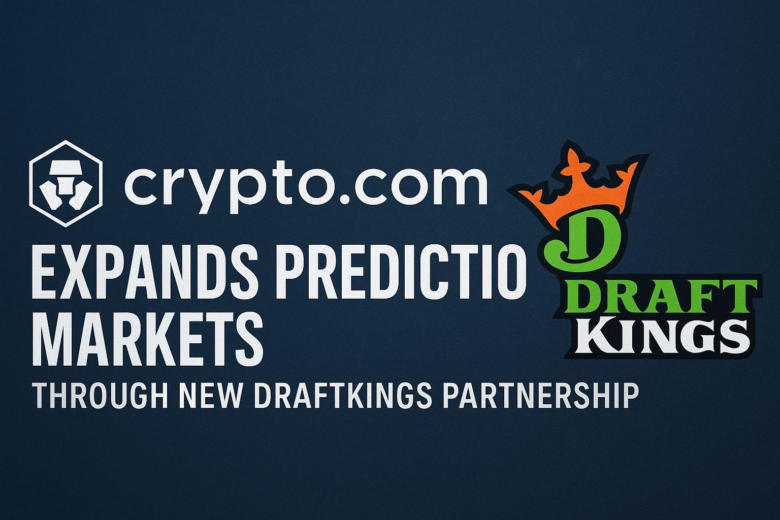 Crypto.com expands prediction markets through new DraftKings partnership