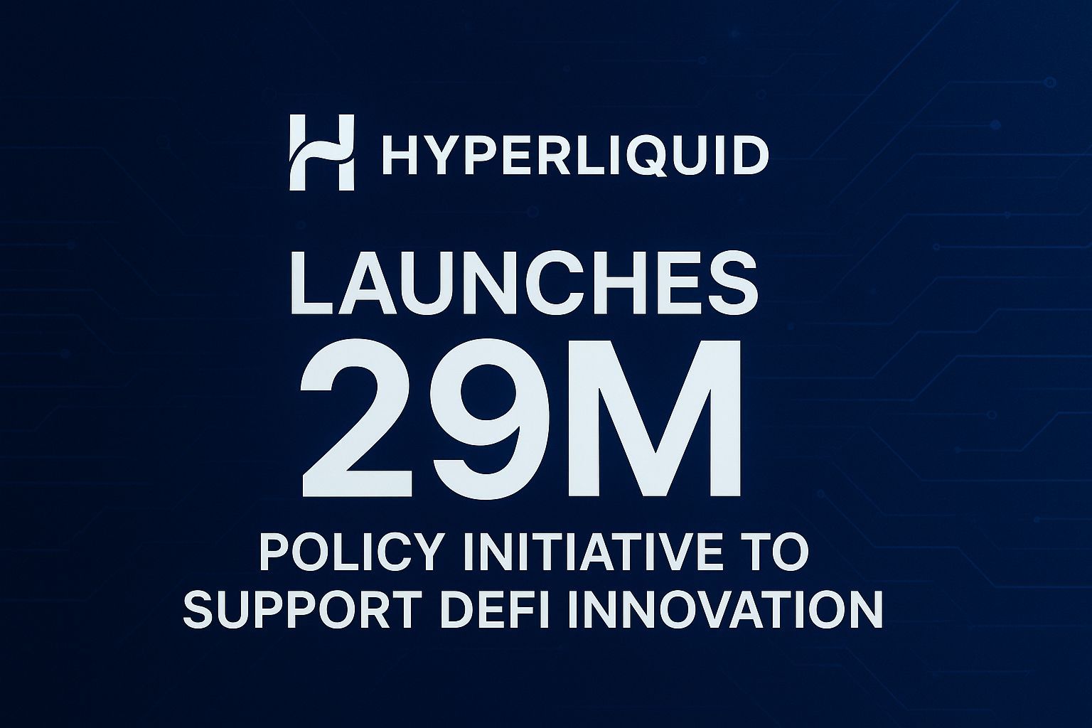 Hyperliquid launches $29M policy initiative to support DeFi innovation