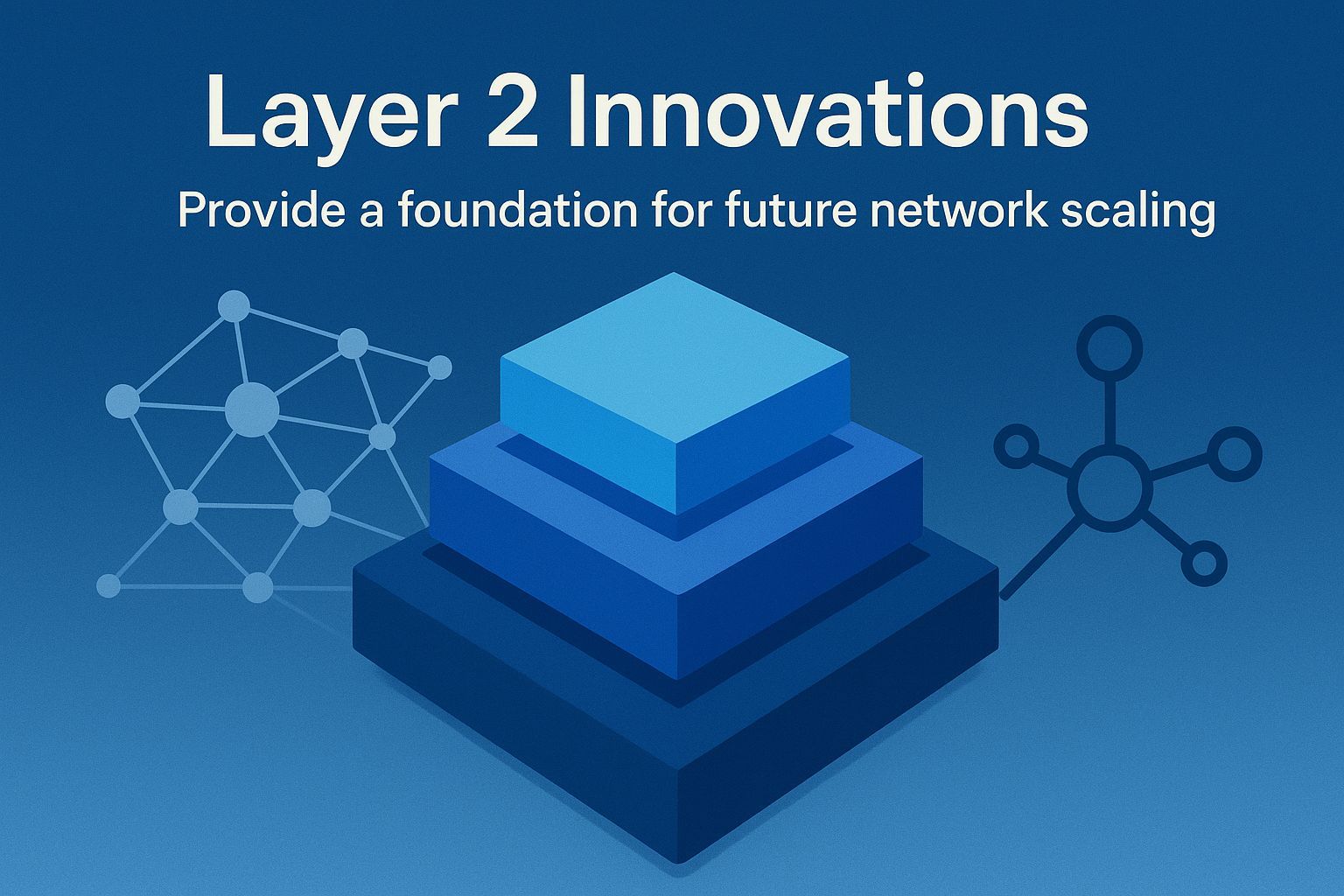 Layer 2 Innovations Provide a Foundation for Future Network Scaling