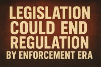 Legislation could end regulation-by-enforcement era