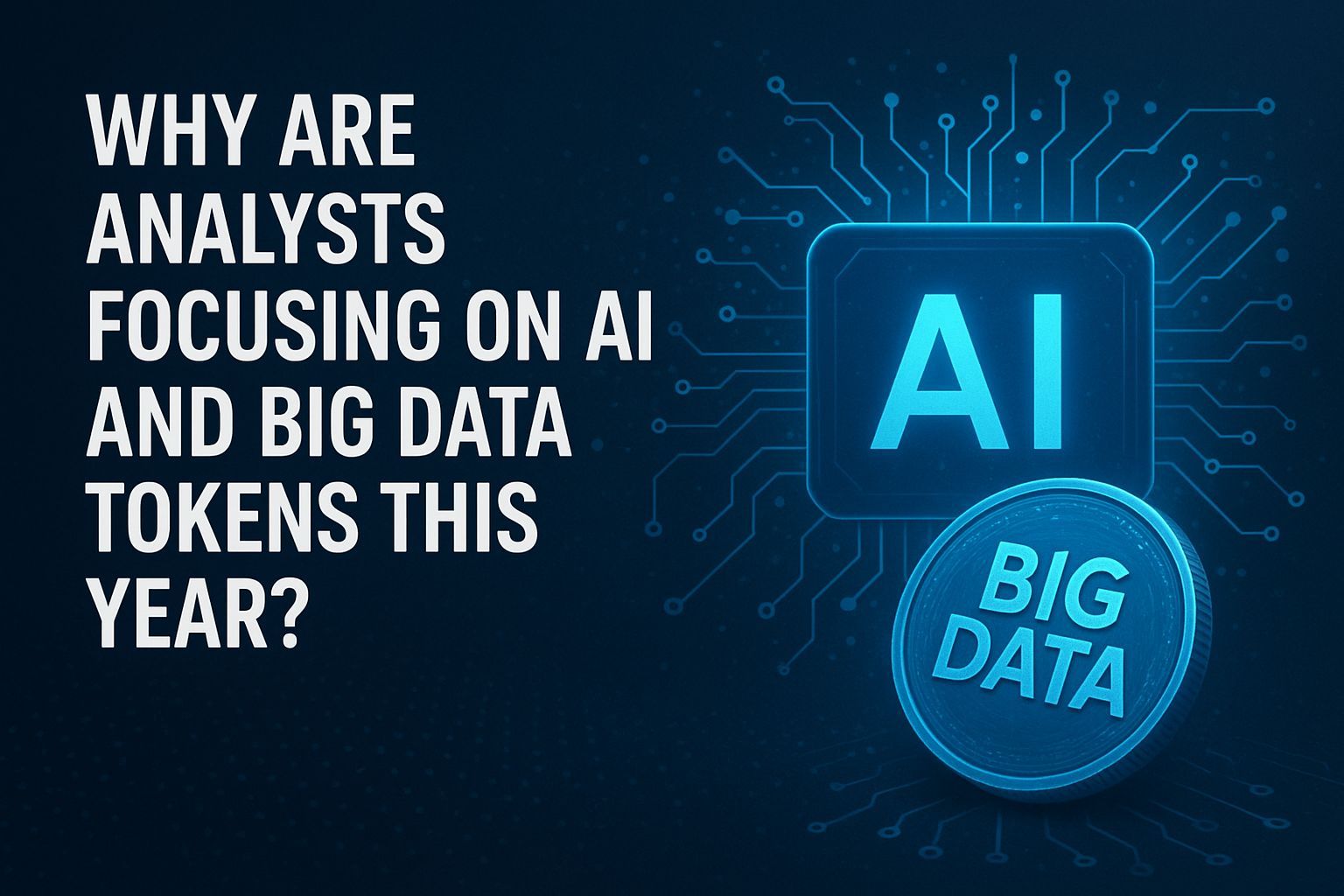 Why Are Analysts Focusing on AI and Big Data Tokens This Year?