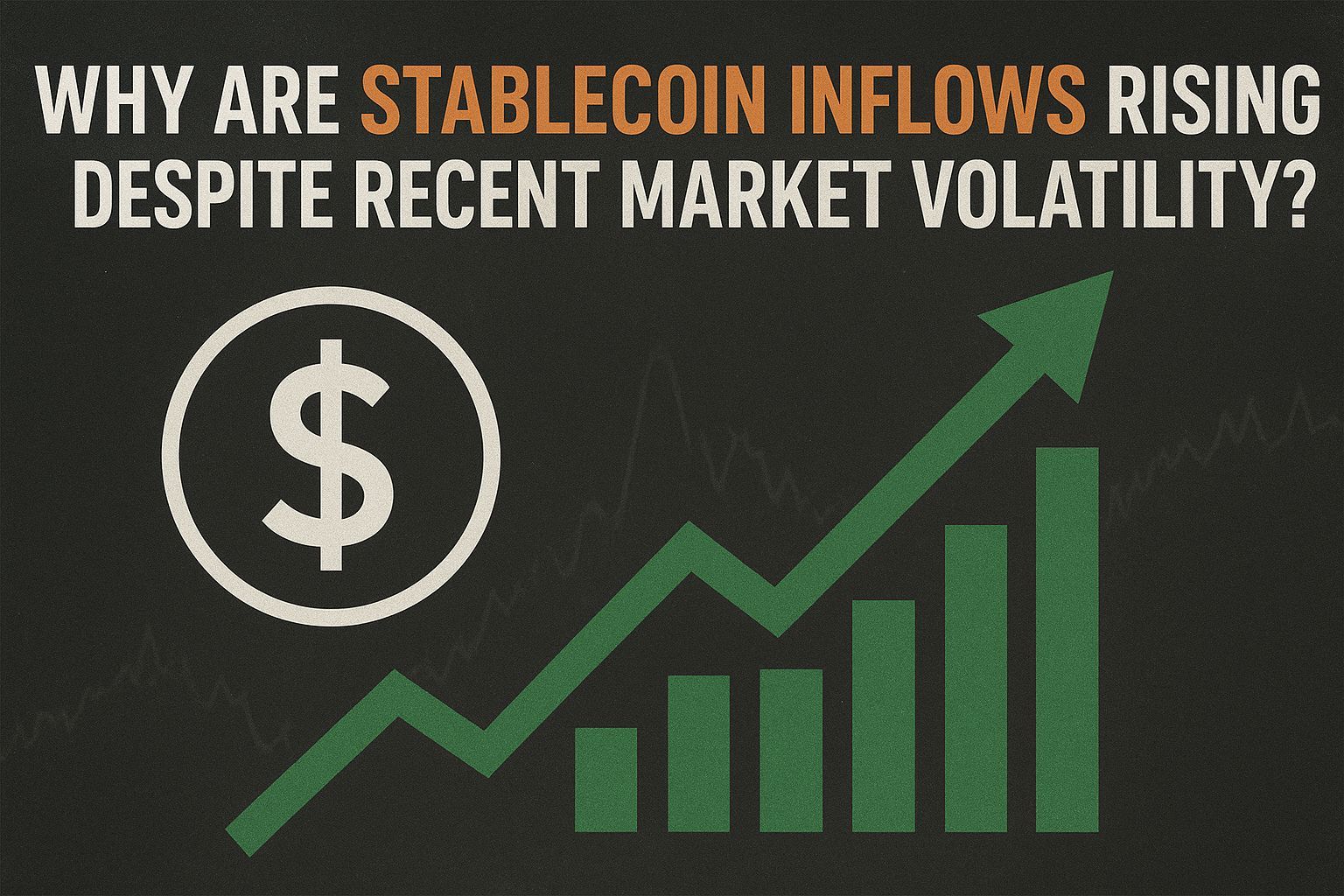 Why Are Stablecoin Inflows Rising Despite Recent Market Volatility?