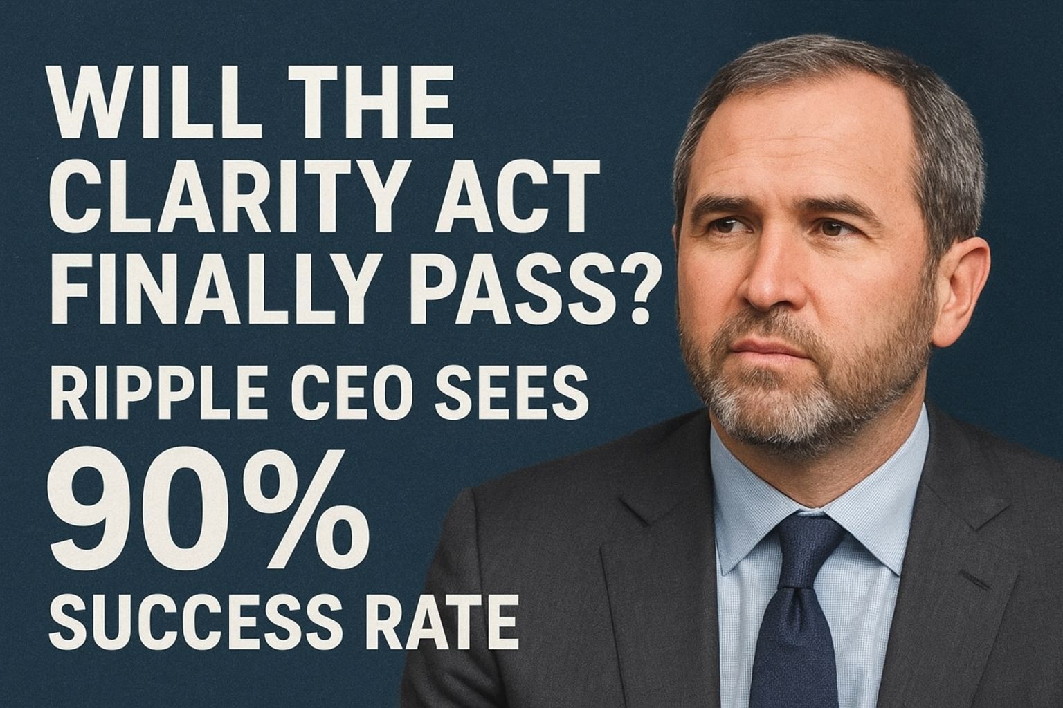 Will the CLARITY Act Finally Pass? Ripple CEO Sees 90% Success Rate